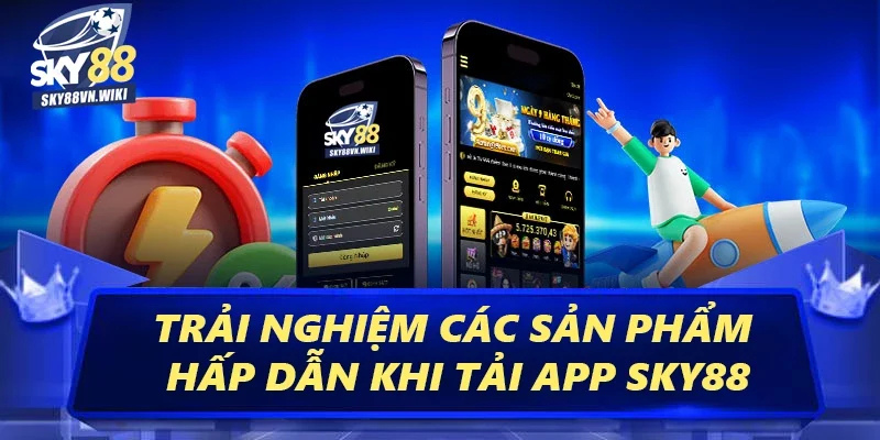 Trải nghiệm sản phẩm cá cược cực chất